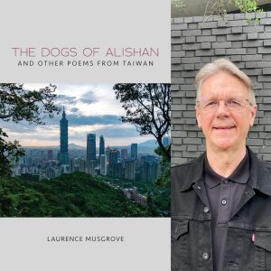 The Dogs of Alishan  And Other Poems from Taiwan by Laurence Musgrove