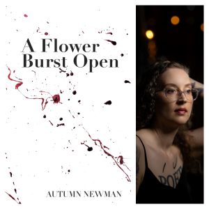 A Flower Burst Open by Autumn Newman