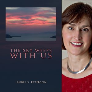 The Sky Weeps with Us by Laurel S. Peterson