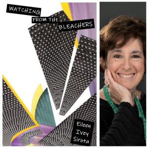 Watching from the Bleachers by Eileen Ivey Sirota