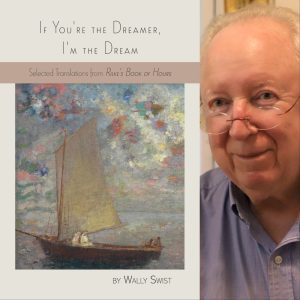 If You're the Dreamer, I'm the Dream: Selected Translations from Rilke's Book of Hours by Wally Swist