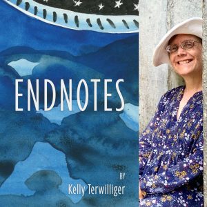 Endnotes by Kelly Terwilliger