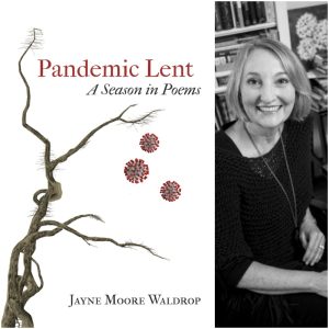 Pandemic Lent: A Season in Poems by Jayne Moore Waldrop