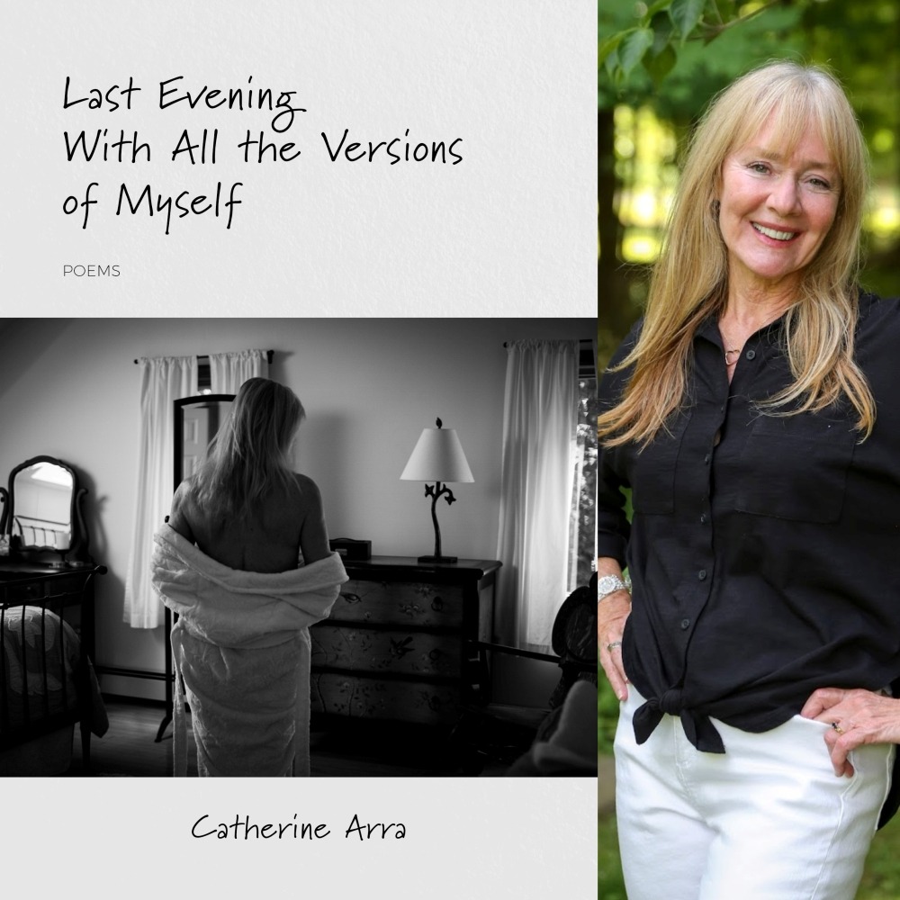 Last Evening With All the Versions of Myself by Catherine Arra