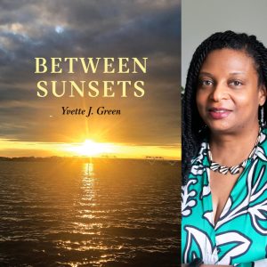Between Sunsets by Yvette J. Green