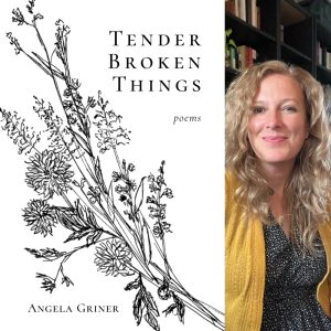 Tender Broken Things by Angela Griner