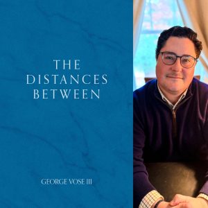 The Distances Between by George Vose III