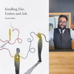 Kindling, Fire, Ember, and Ash by Sultan Ahmed