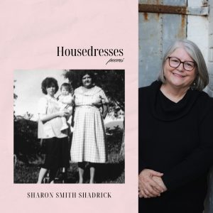 Housedresses by Sharon Smith Shadrick